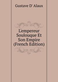 L'empereur Soulouque Et Son Empire (French Edition)
