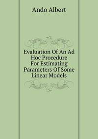 Evaluation Of An Ad Hoc Procedure For Estimating Parameters Of Some Linear Models