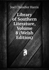 Library of Southern Literature, Volume 8 (Welsh Edition)