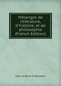 M?langes de litt?rature, d'histoire, et de philosophie (French Edition)