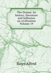 The Drama: its history, literature and influence on civilization Volume 19