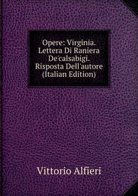 Opere: Virginia. Lettera Di Raniera De'calsabigi. Risposta Dell'autore (Italian Edition)