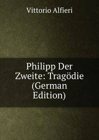 Philipp Der Zweite: Tragodie (German Edition)