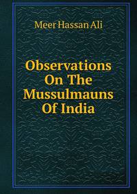 Observations On The Mussulmauns Of India