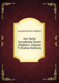 Atti Della Accademia Dante Alighieri, Volume 9 (Italian Edition)