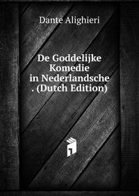 De Goddelijke Komedie in Nederlandsche . (Dutch Edition)