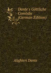 Dante's G?ttliche Com?die (German Edition)