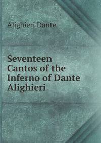 Seventeen Cantos of the Inferno of Dante Alighieri