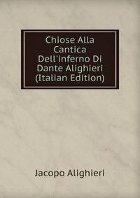 Chiose Alla Cantica Dell'inferno Di Dante Alighieri (Italian Edition)
