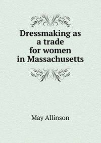 Dressmaking as a trade for women in Massachusetts