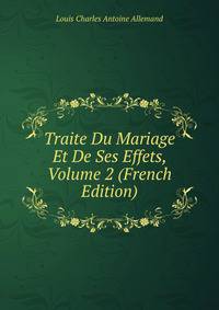 Traite Du Mariage Et De Ses Effets, Volume 2 (French Edition)
