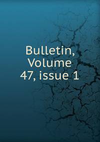 Bulletin, Volume 47, issue 1