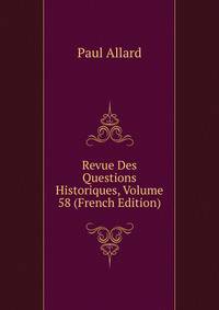 Revue Des Questions Historiques, Volume 58 (French Edition)