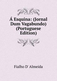 A Esquina: (Jornal Dum Vagabundo) (Portuguese Edition)