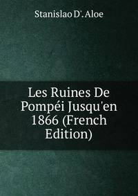 Les Ruines De Pomp?i Jusqu'en 1866 (French Edition)