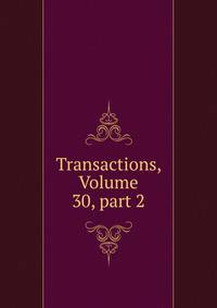 Transactions, Volume 30, part 2