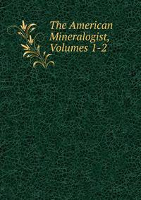 The American Mineralogist, Volumes 1-2