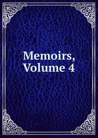 Memoirs, Volume 4