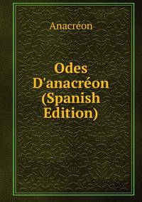 Odes D'anacr?on (Spanish Edition)