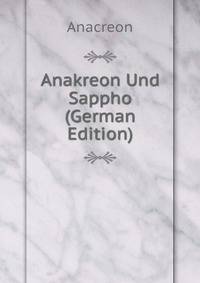 Anakreon Und Sappho (German Edition)