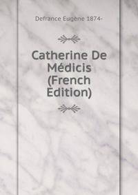 Catherine De Medicis (French Edition)