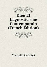 Dieu Et L'agnosticisme Contemporain (French Edition)