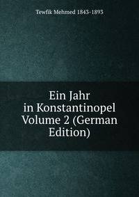 Ein Jahr in Konstantinopel Volume 2 (German Edition)