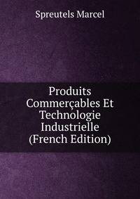 Produits Commercables Et Technologie Industrielle (French Edition)