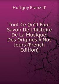 Tout Ce Qu'il Faut Savoir De L'histoire De La Musique: Des Origines ? Nos Jours (French Edition)