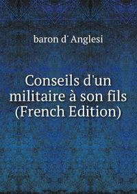 Conseils d'un militaire ? son fils (French Edition)