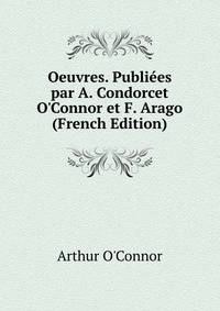 Oeuvres. Publi?es par A. Condorcet O'Connor et F. Arago (French Edition)