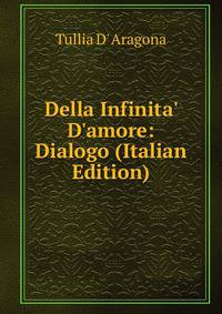 Della Infinita' D'amore: Dialogo (Italian Edition)