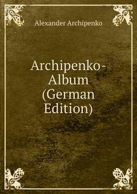 Archipenko-Album (German Edition)
