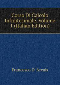 Corso Di Calcolo Infinitesimale, Volume 1 (Italian Edition)
