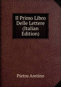 Il Primo Libro Delle Lettere (Italian Edition)