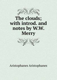 The clouds; with introd. and notes by W.W. Merry