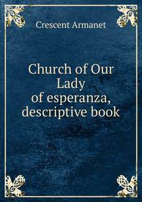Church of Our Lady of esperanza, descriptive book