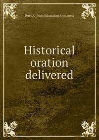 Historical oration delivered