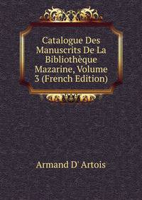 Catalogue Des Manuscrits De La Bibliotheque Mazarine, Volume 3 (French Edition)