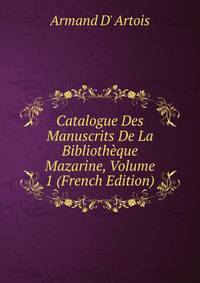 Catalogue Des Manuscrits De La Bibliotheque Mazarine, Volume 1 (French Edition)
