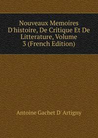 Nouveaux Memoires D'histoire, De Critique Et De Litterature, Volume 3 (French Edition)