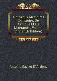 Nouveaux Memoires D'histoire, De Critique Et De Litterature, Volume 2 (French Edition)
