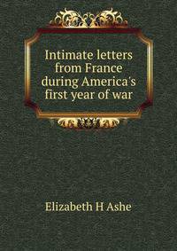 Intimate letters from France during America's first year of war