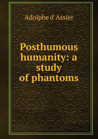 Posthumous humanity: a study of phantoms