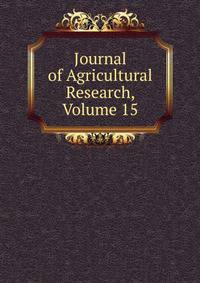 Journal of Agricultural Research, Volume 15