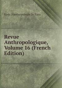 Revue Anthropologique, Volume 16 (French Edition)