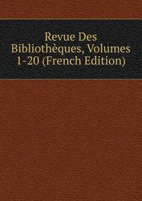 Revue Des Bibliotheques, Volumes 1-20 (French Edition)