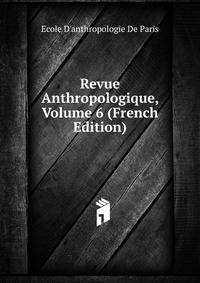 Revue Anthropologique, Volume 6 (French Edition)