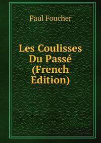 Les Coulisses Du Passe (French Edition)