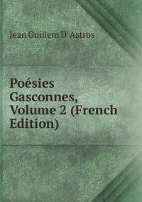 Poesies Gasconnes, Volume 2 (French Edition)